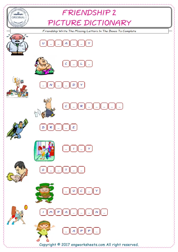 Type in the blank and learn the missing letters in the Friendship words given for kids English worksheet. Worksheet Preview